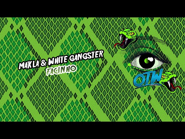 Makla & White Gangster - Facinho class=