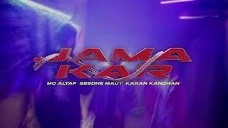 jama kar ! Mc Altaf feat. seedhe maut (prod. by karan kanchan) official music video