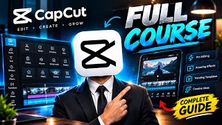 CapCut Full Course 2026 🔥 Complete Video Editing Tutorial for Beginners | CapCut Masterclass