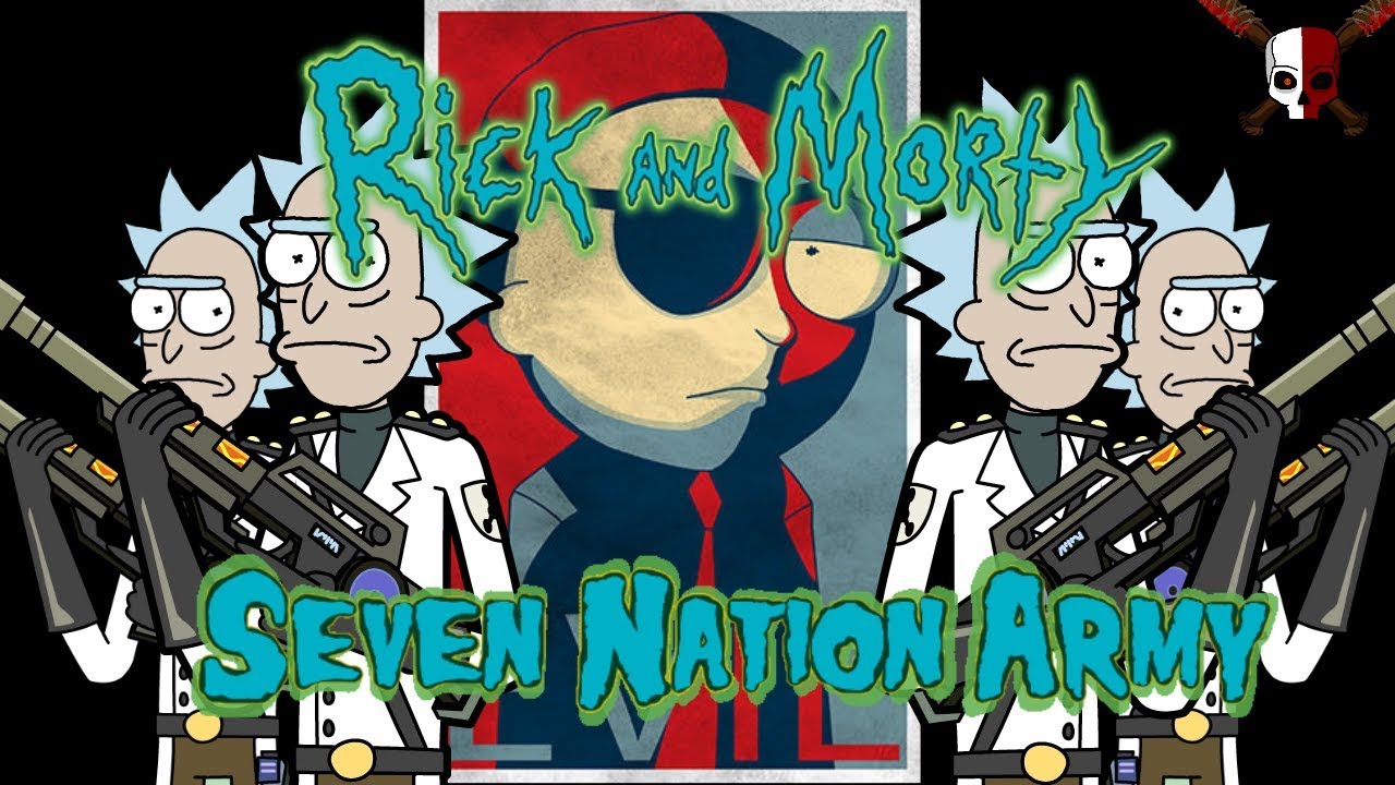 Rick and Morty || Evil Morty || Seven Nation Army •