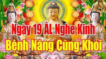 Sáng Ngày 19 ÂL Mở Kinh Này SámHối Phật Tổ Cứu Độ Hết Khổ Hết Bệnh CảNhà ÊmẤm Mạnh Khoẻ Tiền Về ÀoÀo