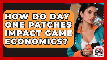 How Do Day One Patches Impact Game Economics? - Joystick Generations