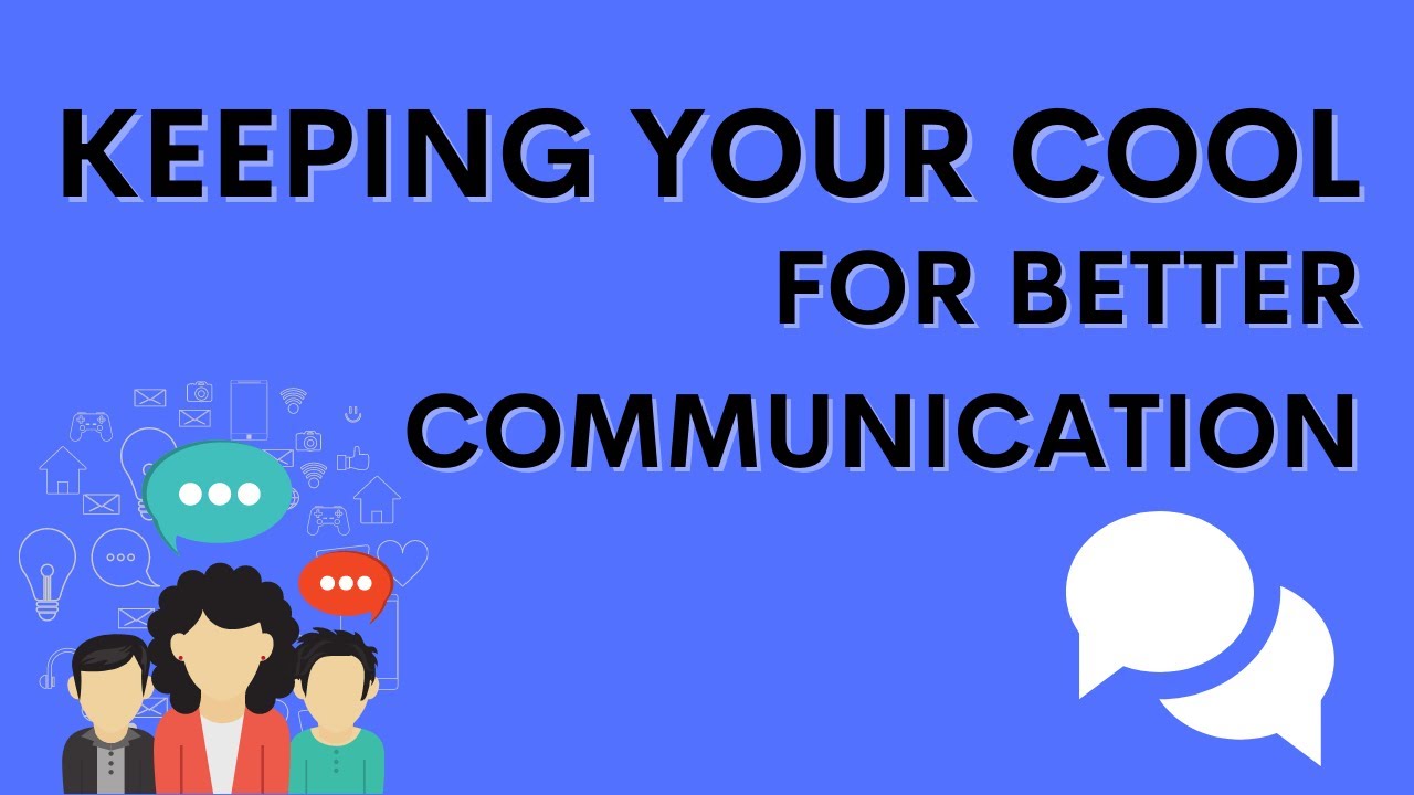 Keeping Your Cool for Better Communication - YouTube