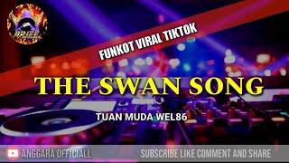 FUNKOT | THE SWAN SONG || BY TUAN MUDA WEL86