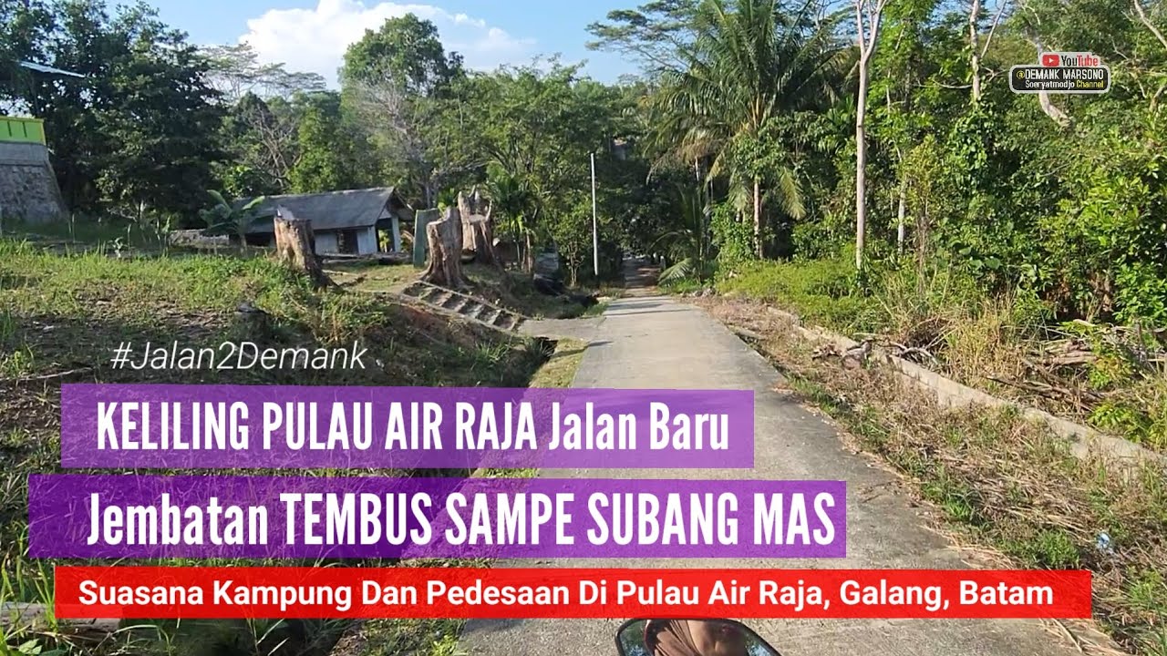 KELILING PULAU AIR RAJA • Melihat Jalan Tembus Dari Air Raja Ke Pulau Penurun Subang Mas Batam