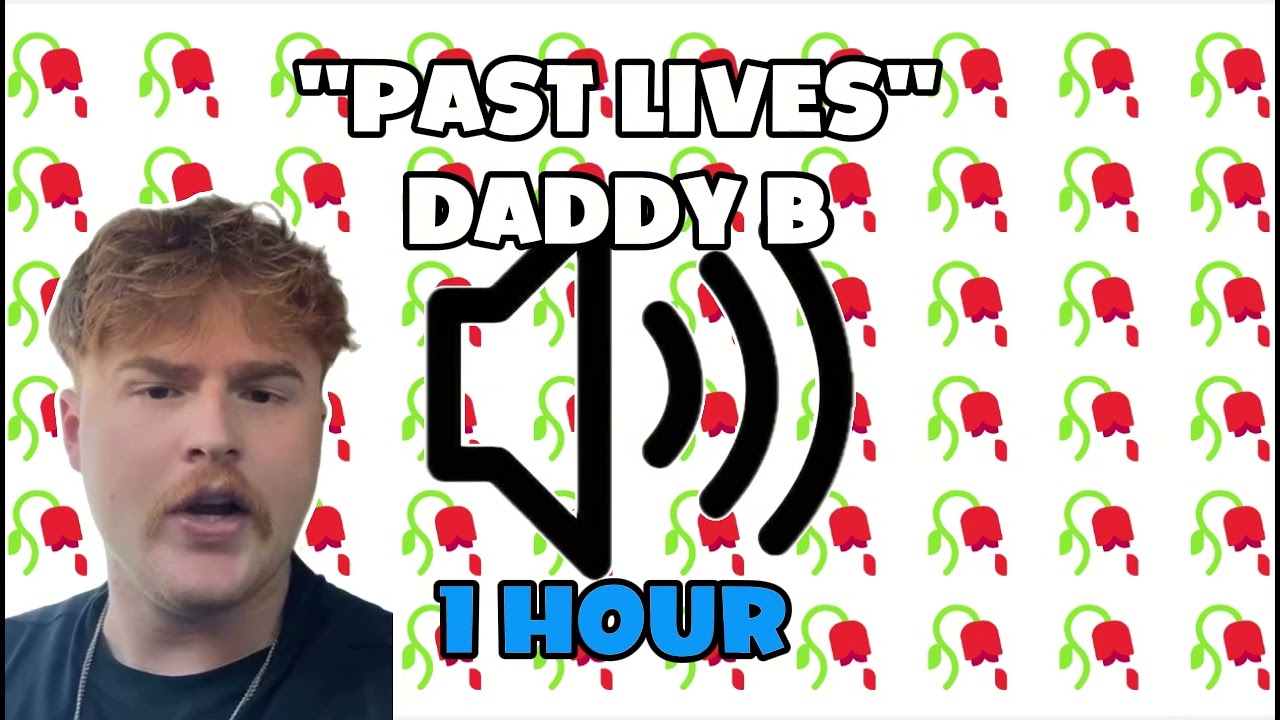 "Past Lives" Daddy B's Version 1 HOUR