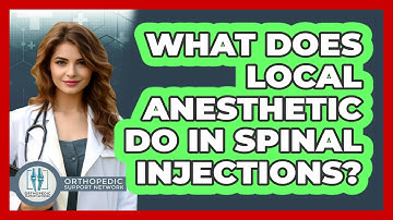 What Does Local Anesthetic Do In Spinal Injections? - Orthopedic Support Network