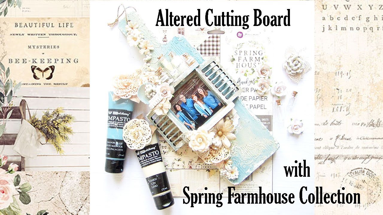 Altered Kitchen Cutting Board- with Prima Marketing Spring Farmhouse Collection mixed media art supplies
