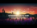 ISTIGHFAR 100X • Astaghfirullah Al-