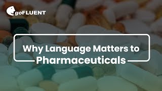 Why Language Matters to Pharmaceuticals | goFLUENT