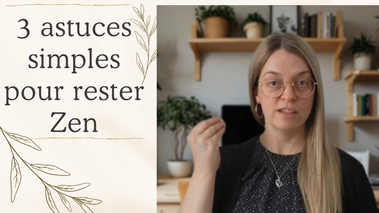 Reste Zen 3 astuces simples pour rester zen - YouTube