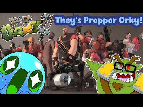 Are the Team Fortress 2 gits propper Orky!? Lets check with Gimgam and see what he thinks!