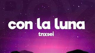 TXNSEI - CON LA LUNA