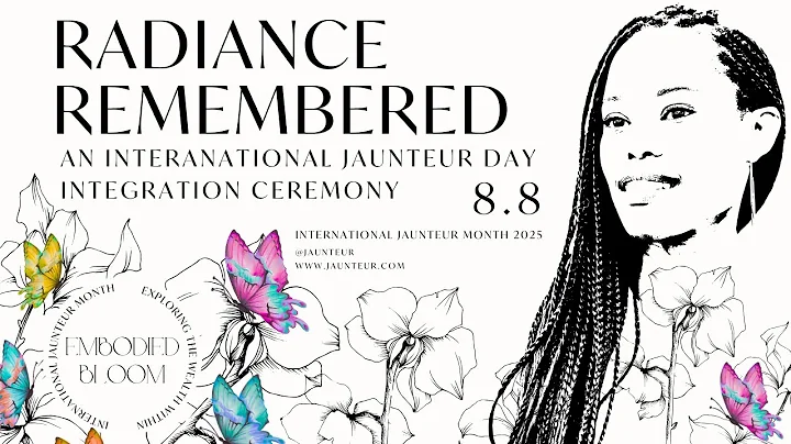 Radiance Remembered | An International Jaunteur Day Embodied Bloom Integration Ceremony