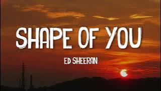 Ed Sheeran - Shape of You (Lyrics)