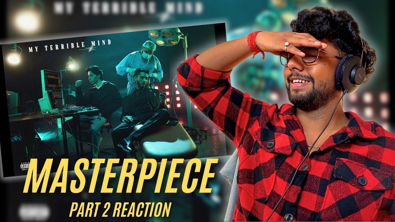 Talha Anjum - My Terrible Mind Part 2 full album reaction by Aashish Bhandari