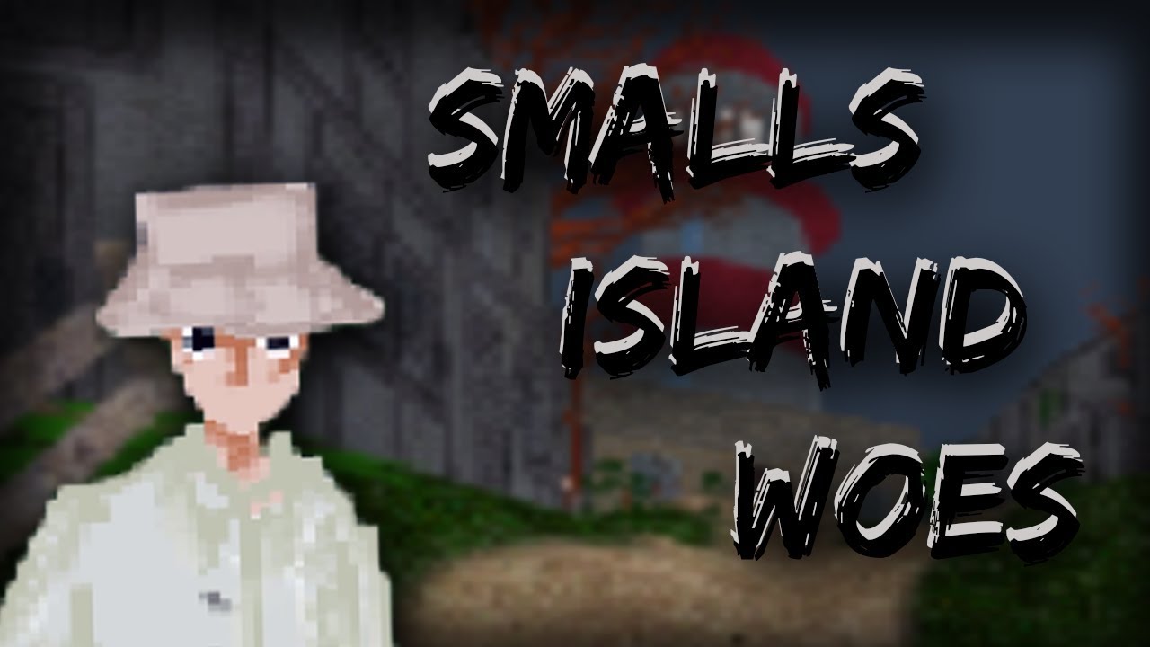 Smalls Island Woes - [Let's Play]