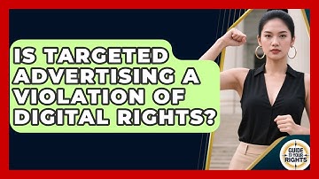 Is Targeted Advertising a Violation of Digital Rights? | Guide To Your Rights News