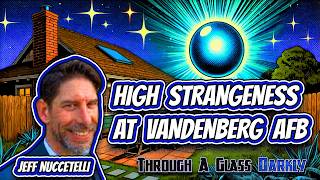 Jeff Nuccetelli Exposes the Dark Secrets of Vandenberg Air Force Base | Episode 336