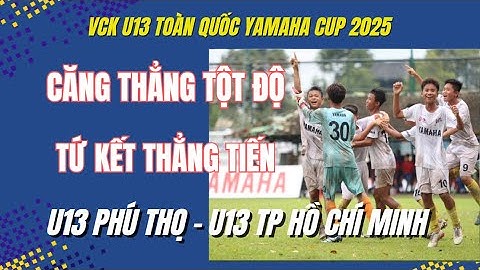 HIGHLIGHTS U13 PHÚ THỌ - U13 TP. HỒ CHÍ MINH / GIẢI BÓNG ĐÁ U13 TOÀN QUỐC YAMAHA CUP 2025 / VFF