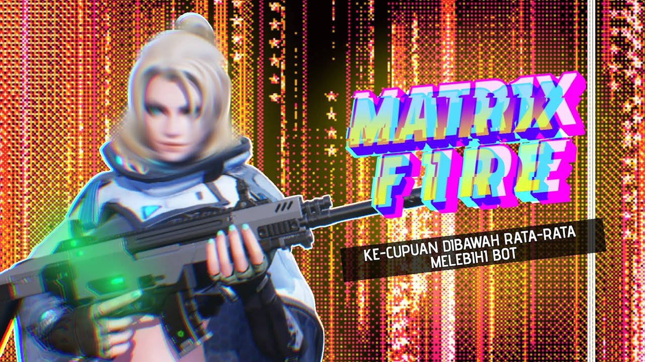 MATR1X FIRE - Player FPS lebih cupu dari bot, clutch tapi DEFEAT, Overtime sampe dpresi