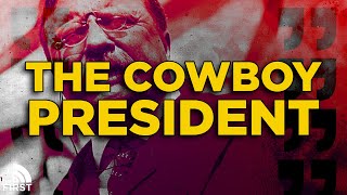 How President Teddy Roosevelt Became A Cowboy