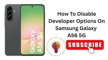 How To Disable Developer Options On Samsung Galaxy A56 / A56 5G?