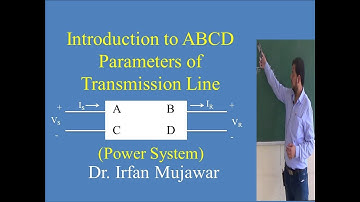 Introduction to ABCD parameters of transmission line - Prof. Irfan Mujawar