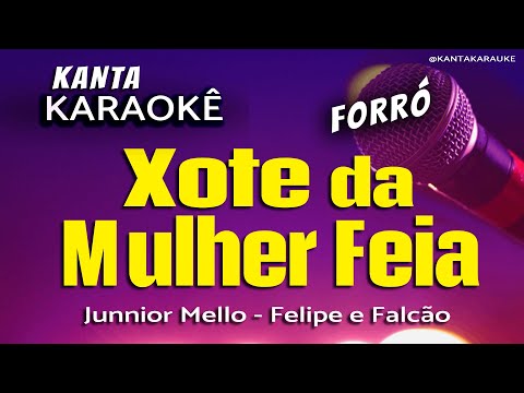 Video thumbnail for karaokê XOTE DA MULHER FEIA forró - Felipe e Falcão - Versão Junnior mello piseiro Du bom