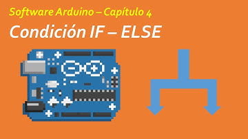 [TUTORIAL] 04 - Condición IF-ELSE en Arduino