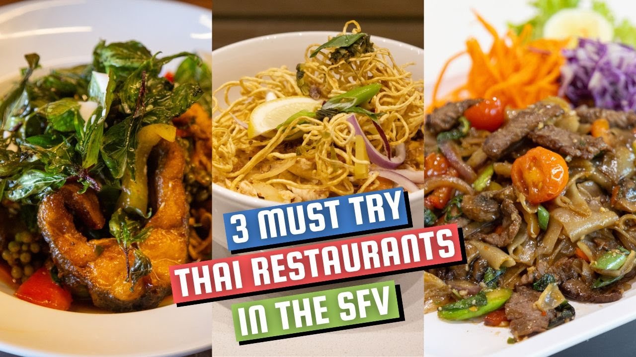 Where to Eat Incredible Thai Food in the San Fernando Valley | Must Try  Thai Restaurants