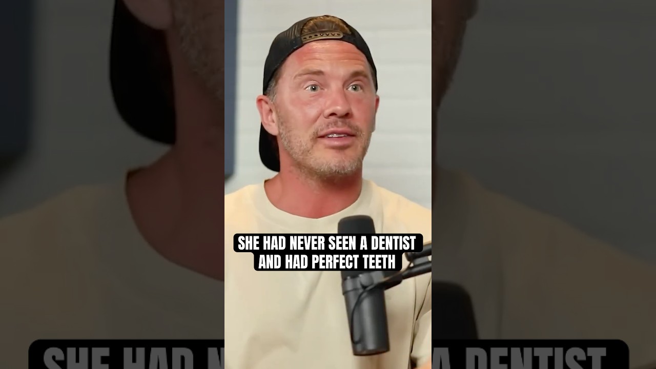 She had never seen a dentist, and had perfect teeth.