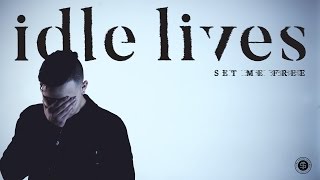 Watch Idle Lives Set Me Free video