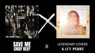 Save Me X Legendary Lovers (clean transition) Chief Keef and Katy Perry