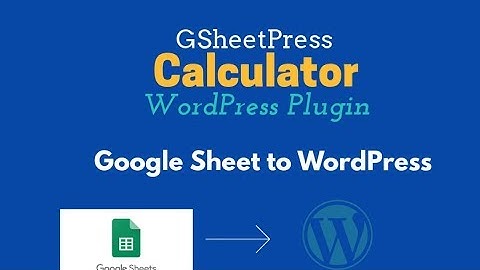 Create Calculator on Google sheet and publish on wordpress