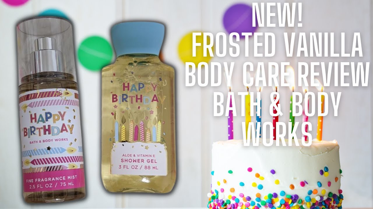 Review) NEW! Happy Birthday Frosted Vanilla ·Body Care ·Bath & Body Works #bathandbodyworks - YouTube