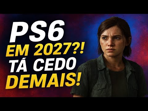 PS6 EM 2027?! TÁ CEDO DEMAIS! 😱