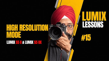 High Resolution Mode in LUMIX S5 II & S5 IIx with @PanasonicLumixIndia