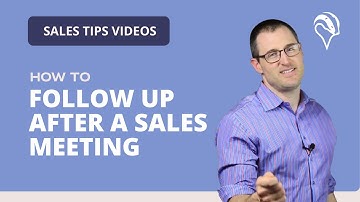How to Follow Up After a Sales Meeting | Proven Field Sales Techniques, Tips & Secrets