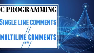 C programming me Singal line comments // & multiline comments /* */ kya hote hai?