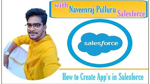 How to Create Apps in Salesforce (Session 4) | #Salesforce in Telugu  | Naveenraj Pulluru