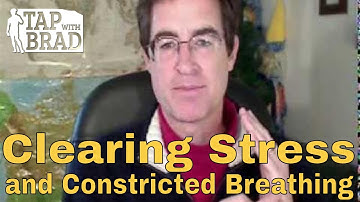 Clearing Stress and Constricted Breathing - EFT with Brad Yates