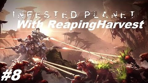 Infested Planet EP8 "Pushing the Tide Back"