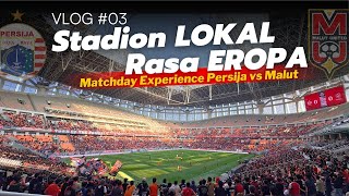 FIRST EXPERIENCE Nonton PERSIJA vs MALUT UNITED di Jakarta International Stadium (JIS)