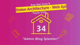 #34 Yayla Villa - Asp.Net Core 9.0 Onion Architecture - Web Api - Admin Blog İşlemleri