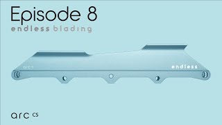 Endless Blading Show Episode 8 – Arc CS Frame