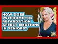 How Does Psychomotor Retardation Affect Emotions In Seniors? - Golden Years CBT