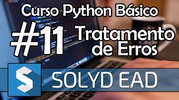 Aula 11 - Tratamento de Erros - Python Básico Solyd