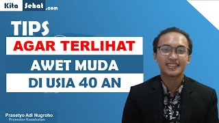 TIPS AGAR KAMU TERLIHAT AWET MUDA DIUSIA 40 TAHUN KEATAS
