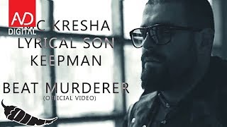 Video thumbnail of "MC Kresha ft. Keepman & Lyrical Son - Beat Murderer"